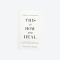 when you're ready, this is how you heal